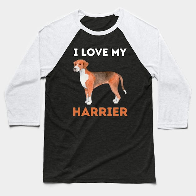 Harrier Life is better with my dogs Dogs I love all the dogs Baseball T-Shirt by BoogieCreates